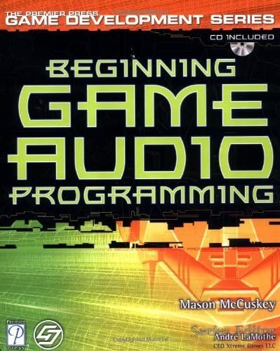 Beginning Game Audio Programming by Mason McCuskey