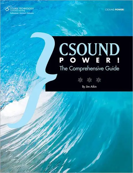 Csound Power!: The Comprehensive Guide by Jim Aikin