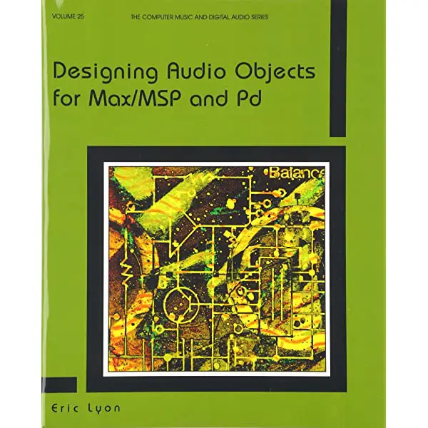 Designing Audio Objects for Max/MSP and Pd by Eric Lyon
