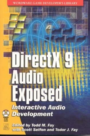 DirectX 9 Audio Exposed: Interactive Audio Development by Todd Fay