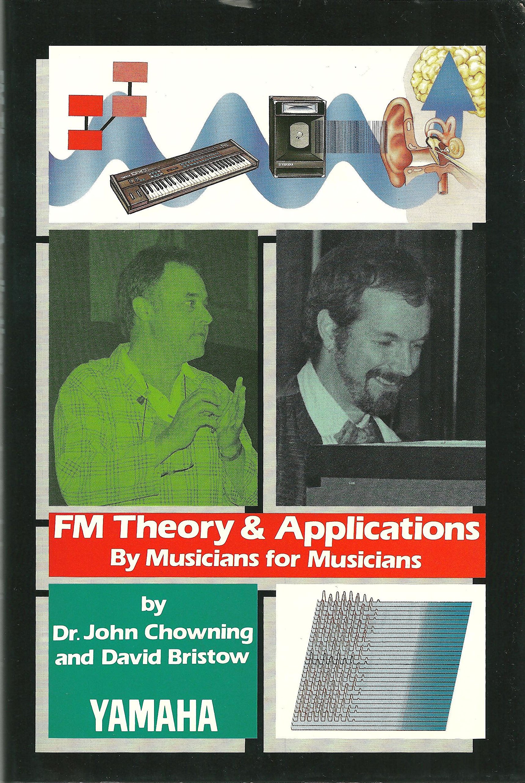 FM Theory and Applications: By Musicians for Musicians by John Chowning and David Bristow