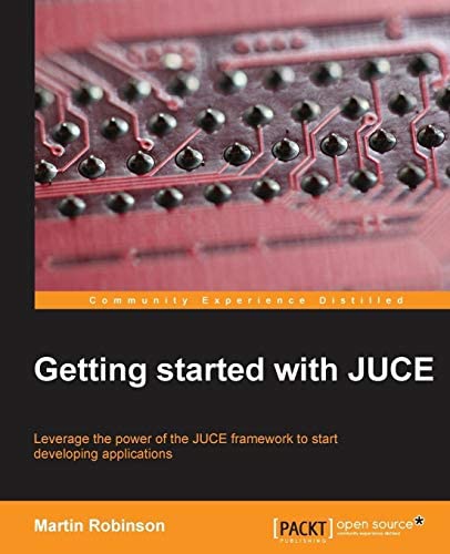 Getting Started with JUCE by Martin Robinson