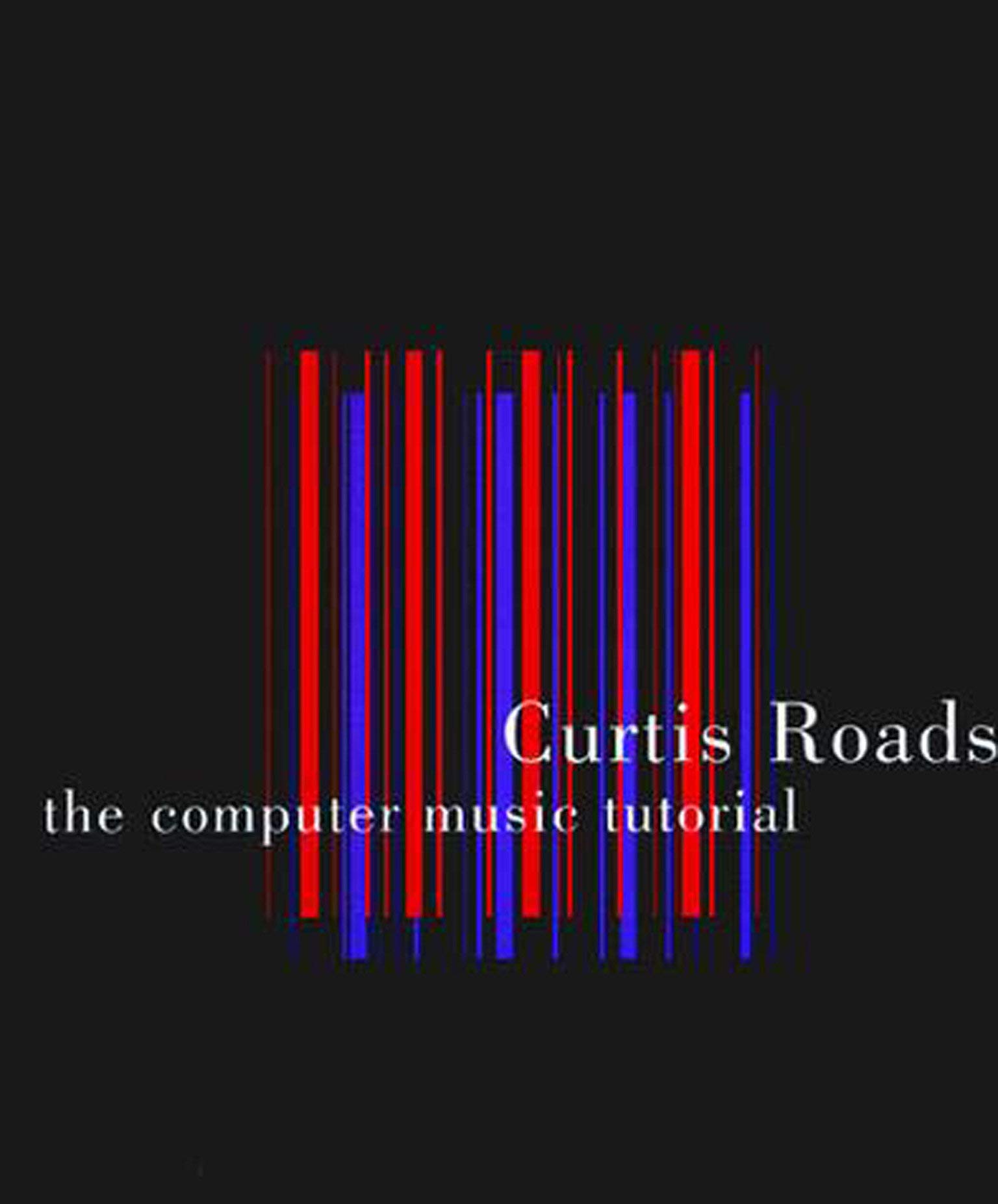 The Computer Music Tutorial by Curtis Roads